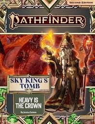 Pathfinder RPG: Adventure Path- Sky King's Tomb Part 3 of 3- Heavy is the Crown